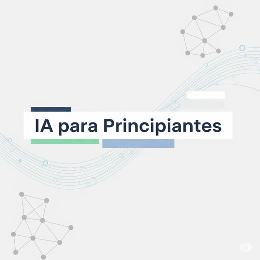 Tu Primera Inmersión en la IA: Conceptos Clave y Herramientas Sencillas para Emprendedores - Rey Del Prompt
